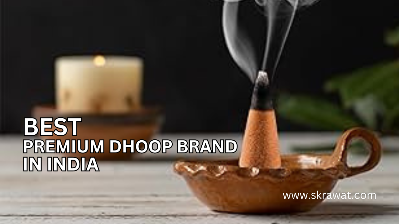 You are currently viewing Best Premium Dhoop Brand in India